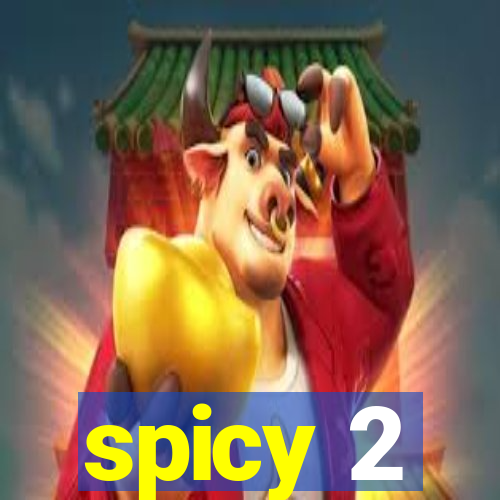 spicy 2